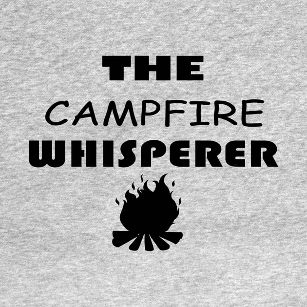 The Campfire Whisperer, Campfire, Camping, Camper, Camp, Men camping, Women's Camping, Funny Campfire by wiixyou